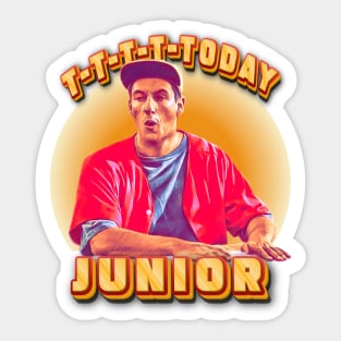 T-T-T-Today Junior Sticker